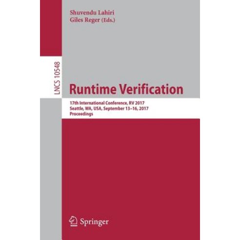 Runtime Verification: 17th International Conference RV 2017 Seattle Wa USA September 13-16 2017 Proceedings Paperback, Springer