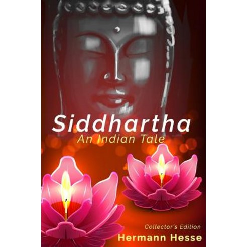 Siddhartha: An Indian Tale - Collector''s Edition Paperback, Createspace Independent Publishing Platform