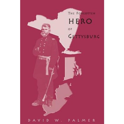 The Forgotten Hero of Gettysburg Hardcover, Xlibris Corporation