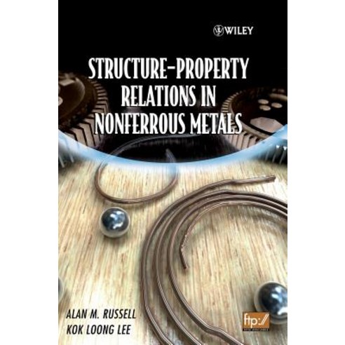 Structure-Property Relations in Nonferrous Metals Hardcover, Wiley-Interscience
