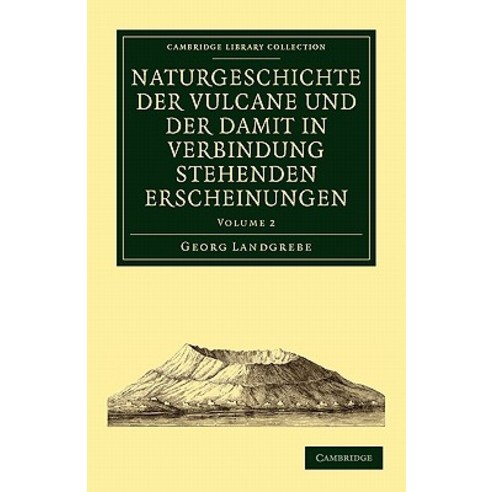 Naturgeschichte Der Vulcane Und Der Damit in Verbindung Stehenden Erscheinungen - Volume 2, Cambridge University Press