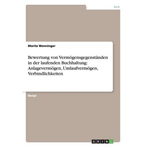Bewertung Von Vermogensgegenstanden in Der Laufenden Buchhaltung: Anlagevermogen Umlaufvermogen Verbindlichkeiten Paperback, Grin Verlag Gmbh
