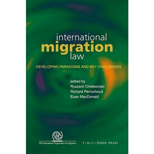 International Migration Law: Developing Paradigms and Key Challenges Hardcover, T.M.C. Asser Press