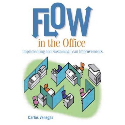 Flow in the Office: Implementing and Sustaining Lean Improvements Paperback, Productivity Press