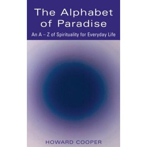 The Alphabet of Paradise: An A-Z of Spirituality for Everyday Life Hardcover, Skylight Paths Publishing