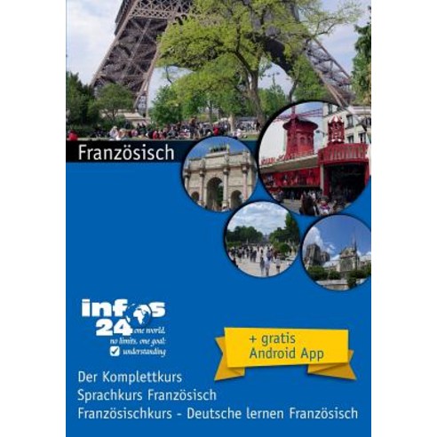 Franzosisch: Sprachkurs Franzosisch - Franzosischkurs Deutsche Lernen Franzosisch Paperback, Createspace Independent Publishing Platform
