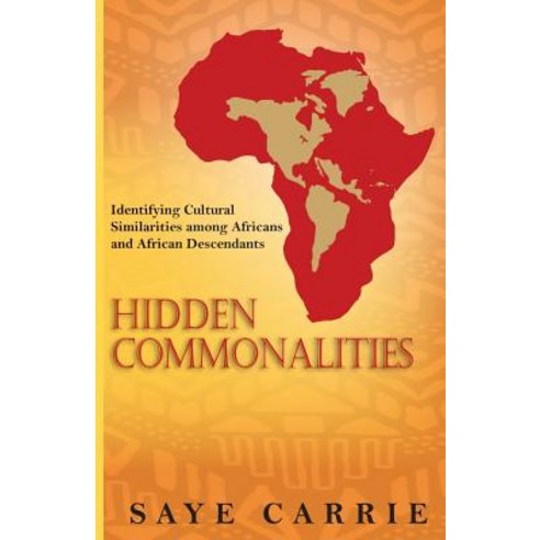 Hidden Commonalities: Identifying Cultural Similarities Among Africans and African Descendants Paperback, Lael Publishing, LLC