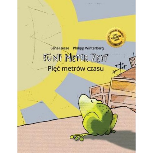 Funf Meter Zeit/Piec Metrow Czasu: Kinderbuch Deutsch-Polnisch (Bilingual/Zweisprachig) Paperback, Createspace Independent Publishing Platform