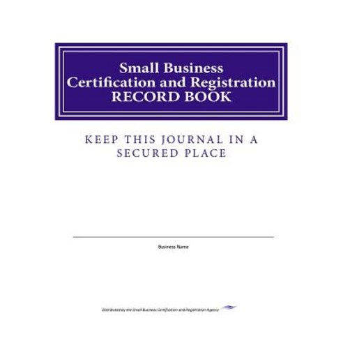 Small Business Certification and Registration Record Book Paperback, Createspace Independent Publishing Platform