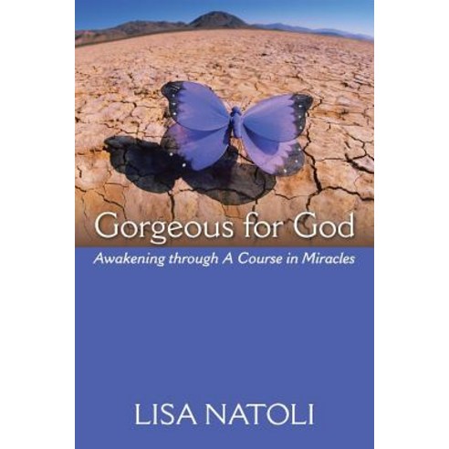 Gorgeous for God: Awakening Through a Course in Miracles Paperback, Authorhouse