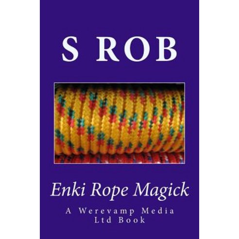 Enki Rope Magick Paperback, Createspace Independent Publishing Platform