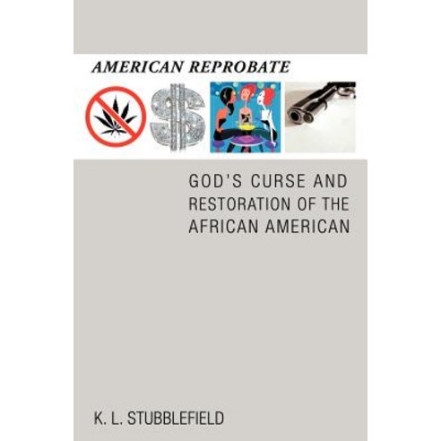 American Reprobate: God''s Curse and Restoration of the African American Paperback, Trafford Publishing