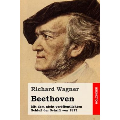 Beethoven: Mit Dem Nicht Veroffentlichten Schlu Der Schrift Von 1871 Paperback, Createspace Independent Publishing Platform