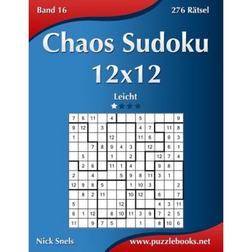Chaos Sudoku 12x12 - Leicht - Band 16 - 276 Ratsel Paperback, Createspace Independent Publishing Platform