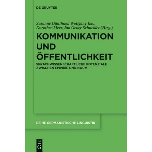 Kommunikation Und Offentlichkeit: Sprachwissenschaftliche Potenziale Zwischen Empirie Und Norm Hardcover, Walter de Gruyter