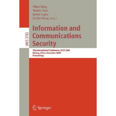 Information and Communications Security: 7th International Conference Icics 2005 Beijing China December 10-13 2005 Proceedings Paperback, Springer