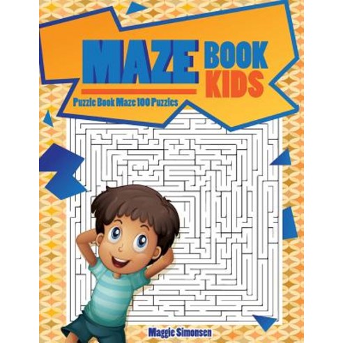 (영문도서) Maze Book Kids: Puzzle Book Maze 100 Puzzles Paperback, Createspace Independent Publishing Platform