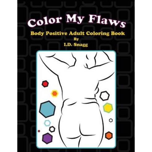 Color My Flaws: Body Positive Adult Coloring Book Paperback, Createspace Independent Publishing Platform