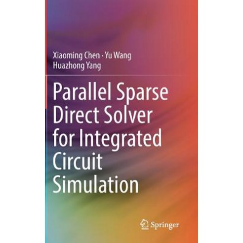 Parallel Sparse Direct Solver for Integrated Circuit Simulation Hardcover, Springer