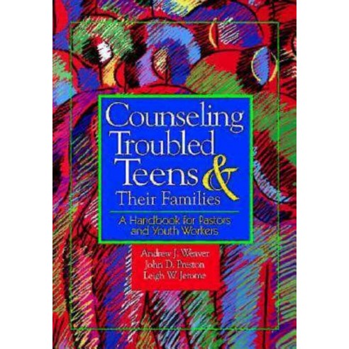 Counseling Troubled Teens & Their Families: A Handbook for Clergy and Youth Workers Paperback, Abingdon Press