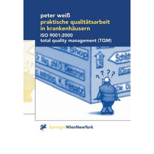 Praktische Qualitatsarbeit in Krankenhausern: ISO 9001:2000 Total Quality Management (TQM) Paperback, Springer