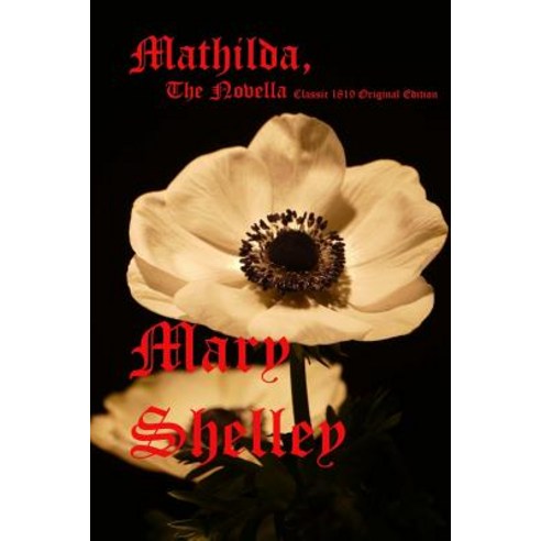 Mathilda the Novella: Classic 1819 Original Edition: (Rgv Classic) Paperback, Createspace Independent Publishing Platform