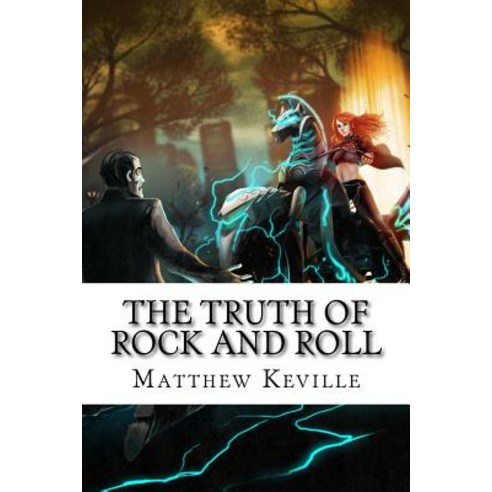 The Truth of Rock and Roll: A Cautionary Tale Paperback, Createspace Independent Publishing Platform