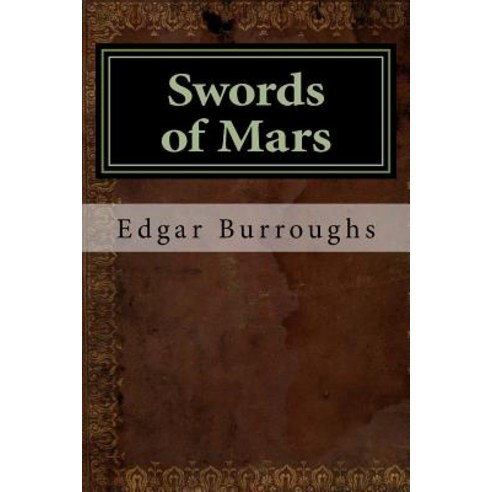 Swords of Mars Paperback, Createspace Independent Publishing Platform