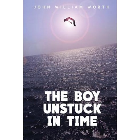 The Boy Unstuck in Time Paperback, Createspace Independent Publishing Platform