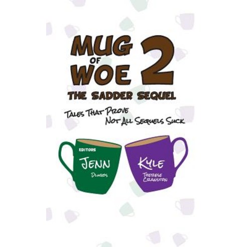 Mug of Woe 2 Paperback, Createspace Independent Publishing Platform