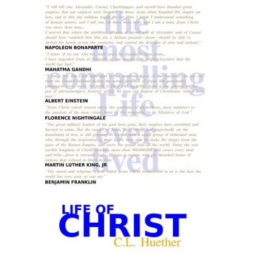 Life of Christ: The Most Compelling Life Ever Lived Paperback, Createspace Independent Publishing Platform