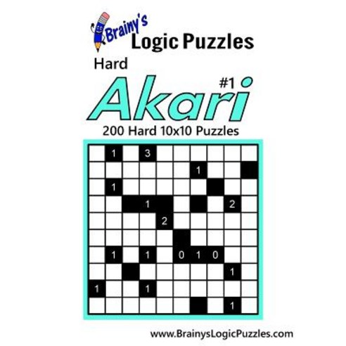 Brainy''s Logic Puzzles Hard Akari #1 200 Hard 10x10 Puzzles Paperback, Createspace Independent Publishing Platform