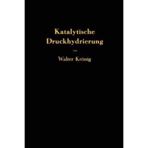 Die Katalytische Druckhydrierung Von Kohlen Teeren Und Mineralolen: Das I.G.-Verfahren Von Matthias Pier Paperback, Springer