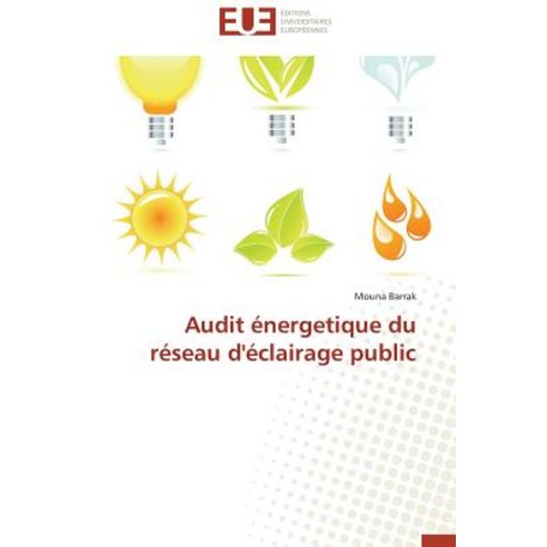 Audit Energetique Du Reseau D''Eclairage Public = Audit A(c)Nergetique Du Ra(c)Seau D''A(c)Clairage Public Paperback, Omniscriptum