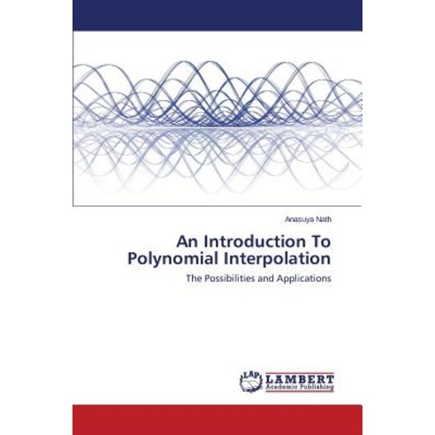 An Introduction to Polynomial Interpolation Paperback, LAP Lambert Academic Publishing