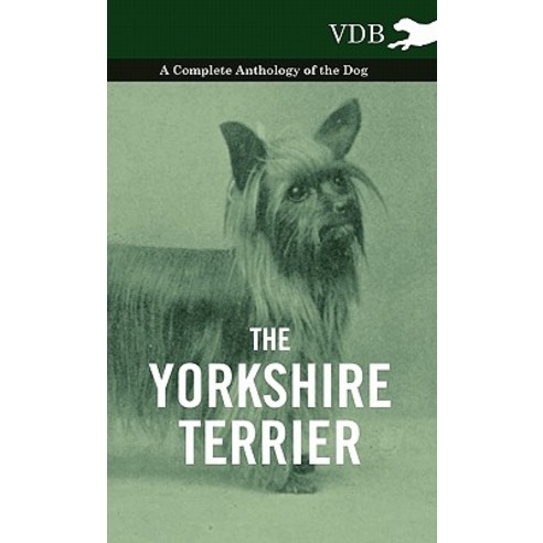 The Yorkshire Terrier - A Complete Anthology of the Dog Hardcover, Vintage Dog Books