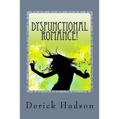 Dysfunctional Romance! Paperback, Createspace Independent Publishing Platform