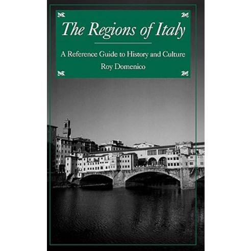 The Regions of Italy: A Reference Guide to History and Culture Hardcover, Greenwood Publishing Group