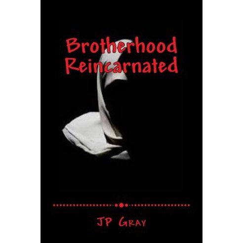 Brotherhood - Reincarnated Paperback, Createspace Independent Publishing Platform
