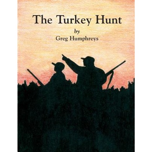 The Turkey Hunt Paperback, Createspace Independent Publishing Platform