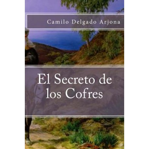 El Secreto de Los Cofres Paperback, Createspace Independent Publishing Platform