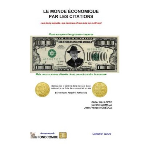 Le Monde Economique Par Les Citations: Les Bons Esprits Les Cancres Et Les Nuls Se Cultivent Paperback, Createspace Independent Publishing Platform