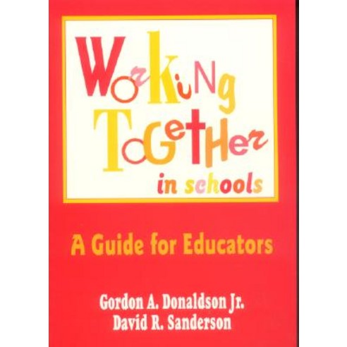 Working Together in Schools: A Guide for Educators Hardcover, Corwin Publishers