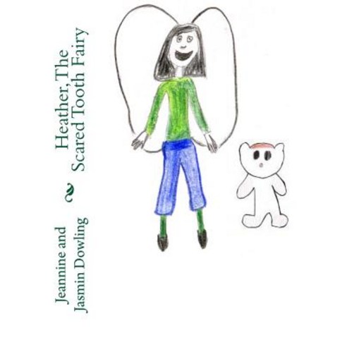 Heather the Scared Tooth Fairy Paperback, Createspace Independent Publishing Platform