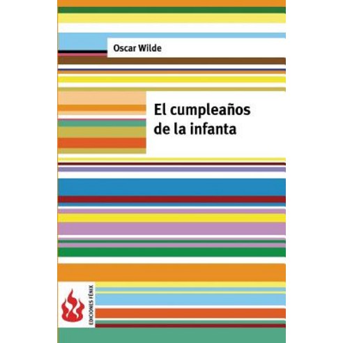 El Cumpleanos de La Infanta: (Low Csot). Edicion Limitada Paperback, Createspace Independent Publishing Platform