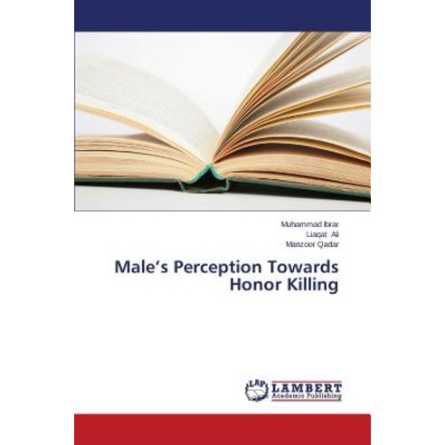 Male''s Perception Towards Honor Killing Paperback, LAP Lambert Academic Publishing