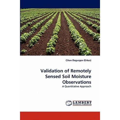 Validation of Remotely Sensed Soil Moisture Observations Paperback, LAP Lambert Academic Publishing