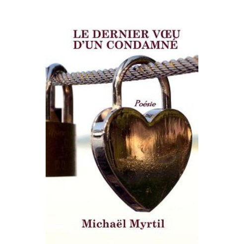 Le Dernier Voeu D''Un Condamne Paperback, Createspace Independent Publishing Platform