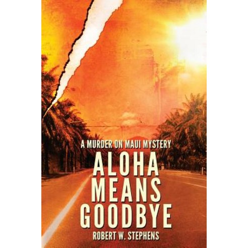 Aloha Means Goodbye: A Murder on Maui Mystery Paperback, Createspace Independent Publishing Platform
