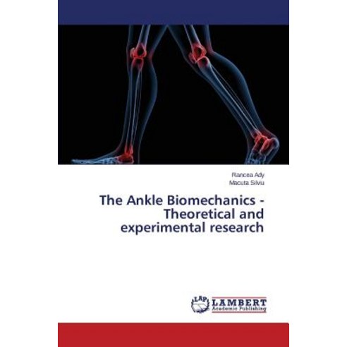 The Ankle Biomechanics - Theoretical and Experimental Research Paperback, LAP Lambert Academic Publishing
